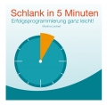 Schlank in 5 Minuten - Erfolgsgprogrammierung ganz leicht!